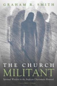 cover of the book The Church Militant: Spiritual Warfare in the Anglican Charismatic Renewal