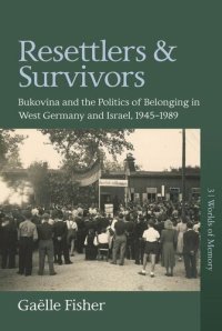 cover of the book Resettlers and Survivors: Bukovina and the Politics of Belonging in West Germany and Israel, 1945–1989