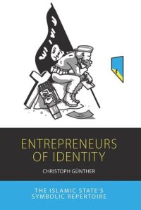 cover of the book Entrepreneurs of Identity: The Islamic State’s Symbolic Repertoire