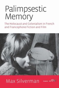 cover of the book Palimpsestic Memory: The Holocaust and Colonialism in French and Francophone Fiction and Film