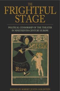 cover of the book The Frightful Stage: Political Censorship of the Theater in Nineteenth-Century Europe