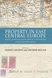 cover of the book Property in East Central Europe: Notions, Institutions, and Practices of Landownership in the Twentieth Century