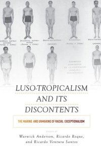 cover of the book Luso-Tropicalism and Its Discontents: The Making and Unmaking of Racial Exceptionalism