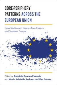 cover of the book Core-Periphery Patterns Across the European Union: Case Studies and Lessons from Eastern and Southern Europe