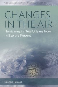 cover of the book Changes in the Air: Hurricanes in New Orleans from 1718 to the Present