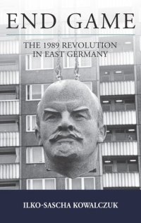 cover of the book End Game: The 1989 Revolution in East Germany