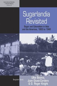 cover of the book Sugarlandia Revisited: Sugar and Colonialism in Asia and the Americas, 1800-1940