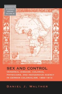 cover of the book Sex and Control: Venereal Disease, Colonial Physicians, and Indigenous Agency in German Colonialism, 1884-1914