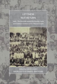 cover of the book Let Them Not Return: Sayfo – The Genocide Against the Assyrian, Syriac, and Chaldean Christians in the Ottoman Empire