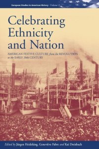 cover of the book Celebrating Ethnicity and Nation: American Festive Culture from the Revolution to the Early 20th Century