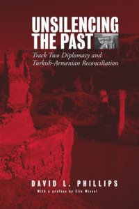 cover of the book Unsilencing the Past: Track-Two Diplomacy and Turkish-Armenian Reconciliation