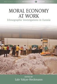 cover of the book Moral Economy at Work: Ethnographic Investigations in Eurasia