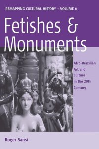 cover of the book Fetishes and Monuments: Afro-Brazilian Art and Culture in the 20th Century