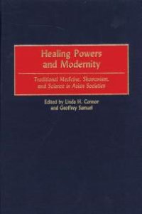 cover of the book Healing Powers and Modernity: Traditional Medicine, Shamanism, and Science in Asian Societies