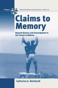 cover of the book Claims to Memory: Beyond Slavery and Emancipation in the French Caribbean