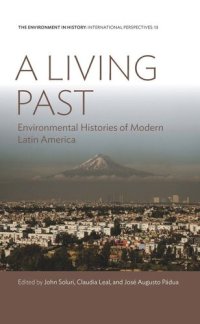 cover of the book A Living Past: Environmental Histories of Modern Latin America