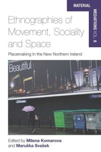 cover of the book Ethnographies of Movement, Sociality and Space: Place-Making in the New Northern Ireland