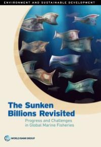 cover of the book The Sunken Billions Revisited: Progress and Challenges in Global Marine Fisheries