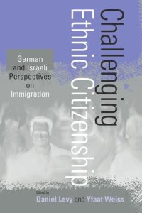 cover of the book Challenging Ethnic Citizenship: German and Israeli Perspectives on Immigration