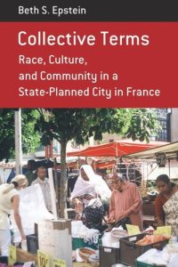 cover of the book Collective Terms: Race, Culture, and Community in a State-Planned City in France