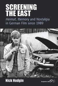 cover of the book Screening the East: Heimat, Memory and Nostalgia in German Film since 1989