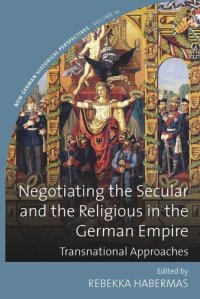 cover of the book Negotiating the Secular and the Religious in the German Empire: Transnational Approaches