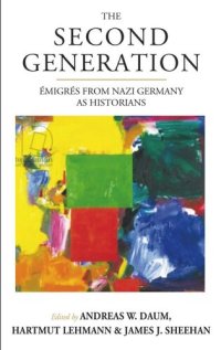 cover of the book The Second Generation: Émigrés from Nazi Germany as HistoriansWith a Biobibliographic Guide