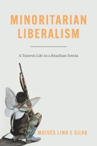 cover of the book Minoritarian Liberalism: A Travesti Life in a Brazilian Favela