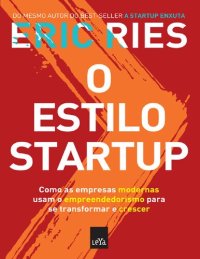 cover of the book O estilo startup: Como as empresas modernas usam o empreendedorismo para transformar sua cultura e impulsionar seu crescimento