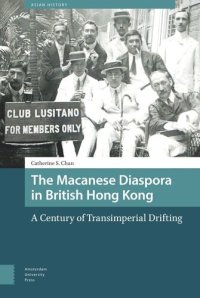 cover of the book The Macanese Diaspora in British Hong Kong: A Century of Transimperial Drifting