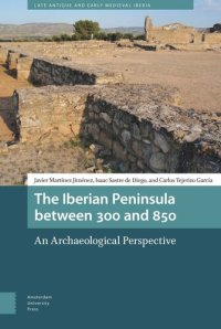 cover of the book The Iberian Peninsula between 300 and 850: An Archaeological Perspective