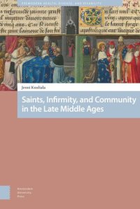 cover of the book Saints, Infirmity, and Community in the Late Middle Ages