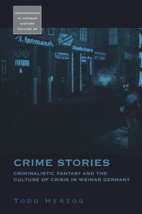 cover of the book Crime Stories: Criminalistic Fantasy and the Culture of Crisis in Weimar Germany