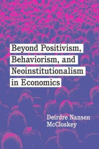 cover of the book Beyond Positivism, Behaviorism, and Neoinstitutionalism in Economics