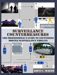 cover of the book Surveillance Countermeasures: The Professional's Guide to Countering Hostile Surveillance Threats