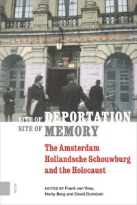 cover of the book Site of Deportation, Site of Memory: The Amsterdam Hollandsche Schouwburg and the Holocaust