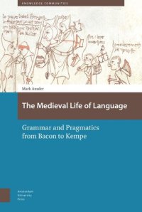 cover of the book The Medieval Life of Language: Grammar and Pragmatics from Bacon to Kempe