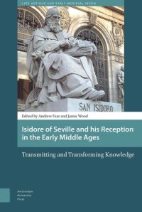 cover of the book Isidore of Seville and his Reception in the Early Middle Ages: Transmitting and Transforming Knowledge