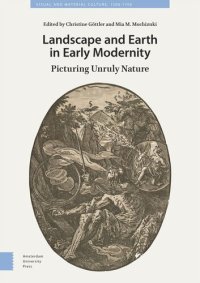 cover of the book Landscape and Earth in Early Modernity: Picturing Unruly Nature