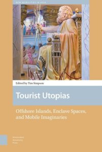 cover of the book Tourist Utopias: Offshore Islands, Enclave Spaces, and Mobile Imaginaries