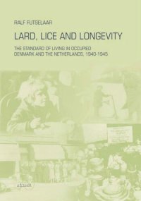 cover of the book Lard, Lice and Longevity: The Standard of Living in Occupied Denmark and the Netherlands, 1940-1945