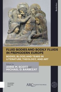 cover of the book Fluid Bodies and Bodily Fluids in Premodern Europe: Bodies, Blood, and Tears in Literature, Theology, and Art