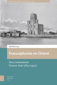 cover of the book Francophonie en Orient: Aux croisements France-Asie (1840-1940)