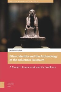 cover of the book Ethnic Identity and the Archaeology of the aduentus Saxonum: A Modern Framework and its Problems