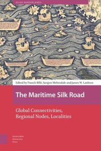 cover of the book The Maritime Silk Road: Global Connectivities, Regional Nodes, Localities