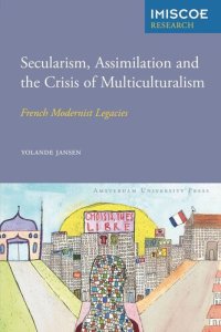 cover of the book Secularism, Assimilation and the Crisis of Multiculturalism: French Modernist Legacies