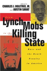 cover of the book From Lynch Mobs to the Killing State: Race and the Death Penalty in America