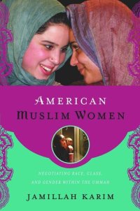 cover of the book American Muslim Women: Negotiating Race, Class, and Gender within the Ummah