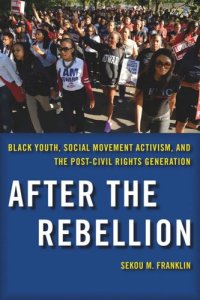 cover of the book After the Rebellion: Black Youth, Social Movement Activism, and the Post-Civil Rights Generation