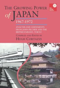 cover of the book The Growing Power of Japan, 1967-1972: Analysis and Assessments from John Pilcher and the British Embassy, Tokyo